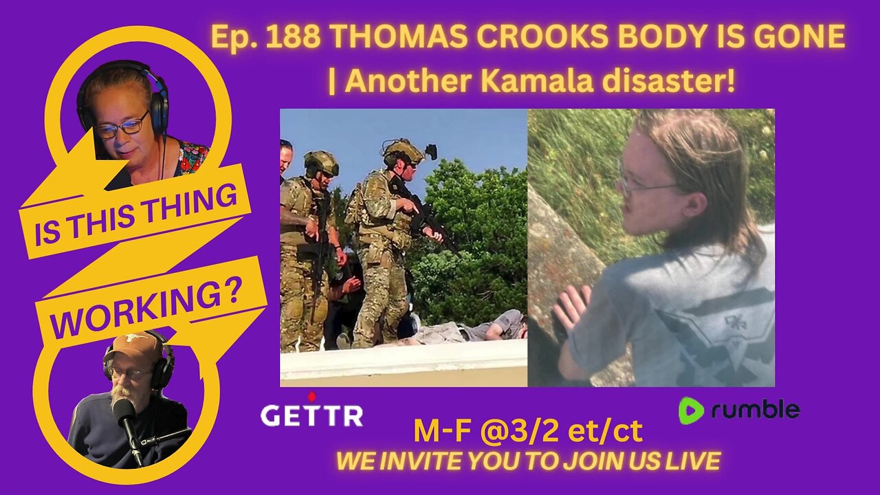 Ep. 188 THOMAS CROOKS BODY IS GONE | Another Kamala disaster!