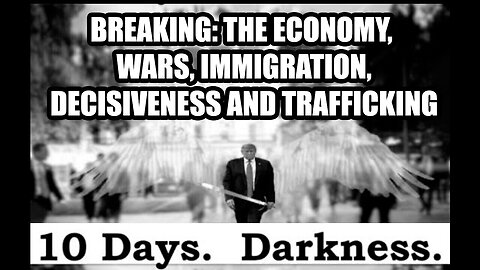 BREAKING: The Economy, Wars, Immigration, Decisiveness And Trafficking