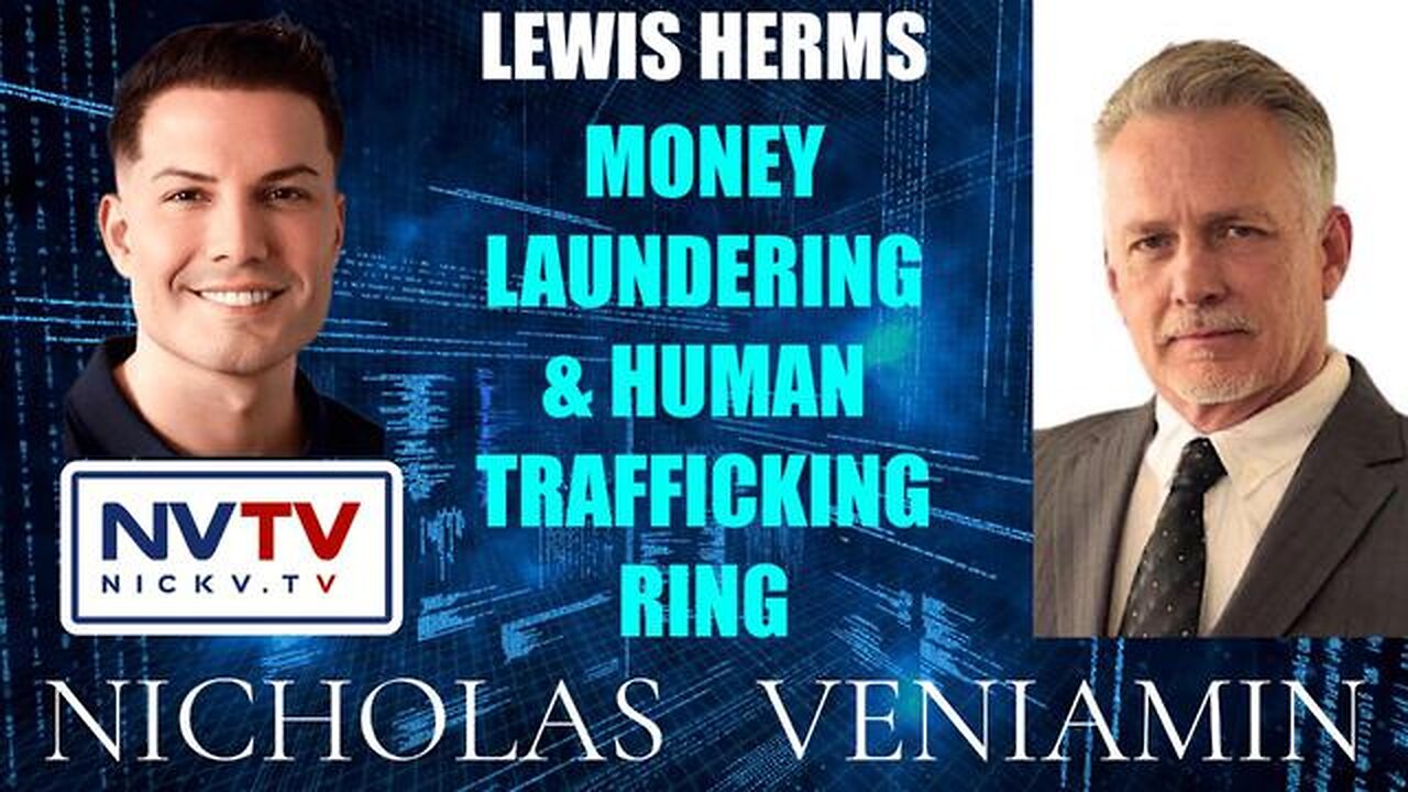 Lewis Herms Discusses Money Laundering & Human Trafficking Ring with Nicholas Veniamin