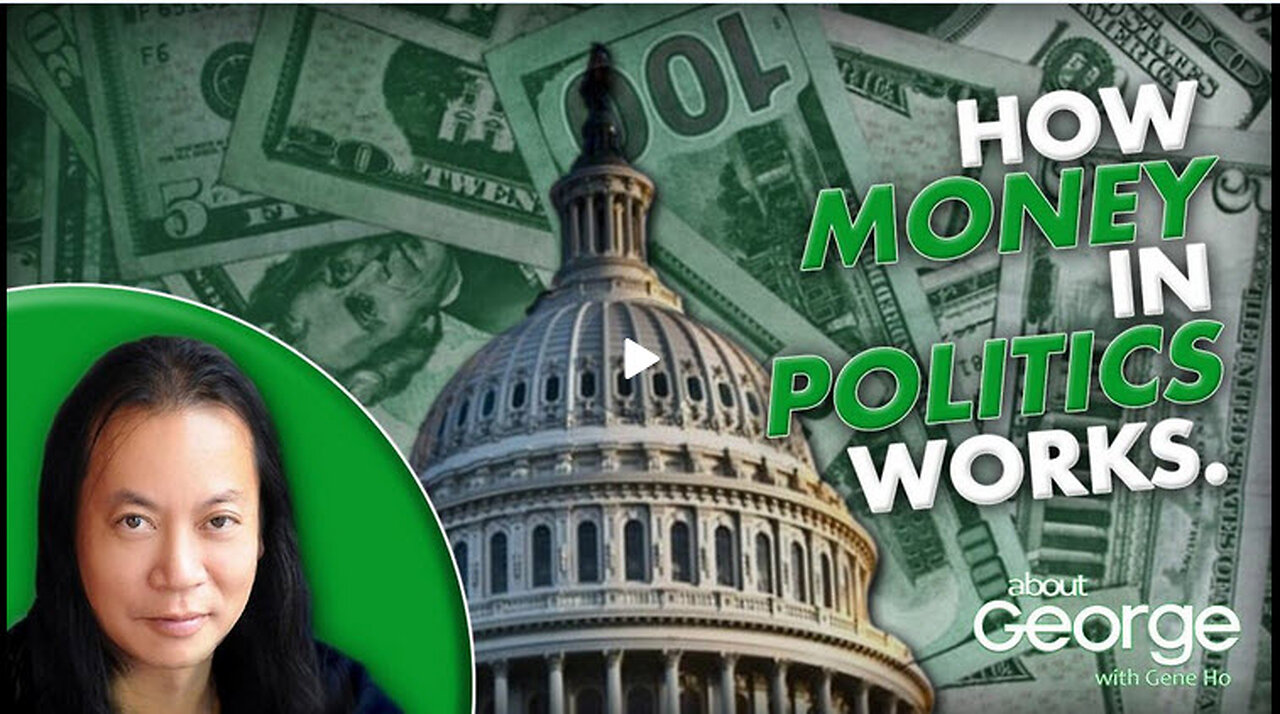 How Money in Politics Works | About GEORGE with Gene Ho Ep. 328