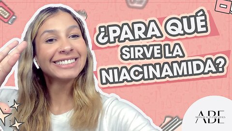 ¿ Para qué sirve la Niacinamida?