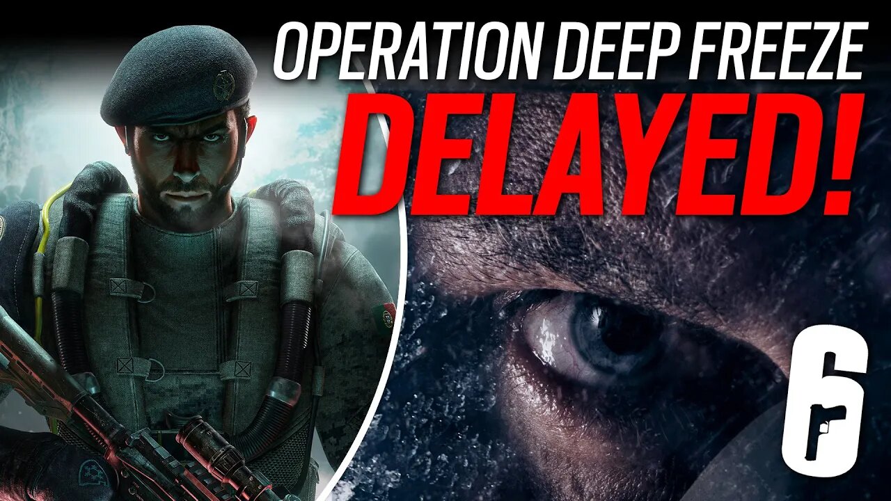 Its DELAYED! Operation Deep Freeze - 6News - Rainbow Six Siege