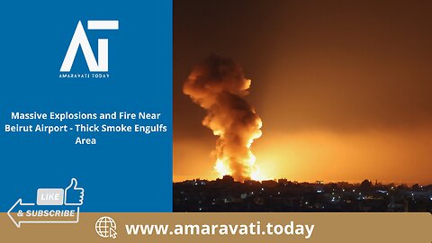 Massive Explosions and Fire Near Beirut Airport | Thick Smoke Engulfs Area | Amaravati Today