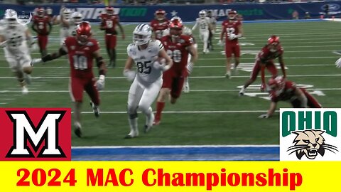 Ohio vs Miami (OH) Football Game Highlights, 2024 MAC Championship