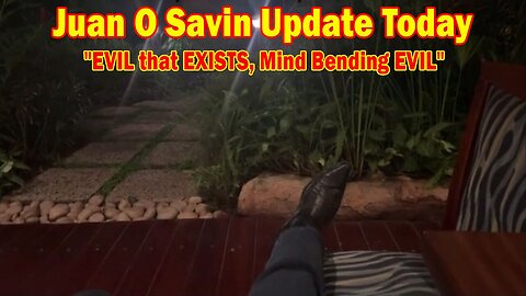 Juan O Savin Update Today 08.18.24: "EVIL that EXISTS, Mind Bending EVIL"