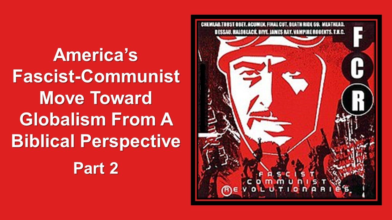 9/07/24 American’s Fascist-Communist Move Toward Globalism From A Biblical Perspective - Part 2