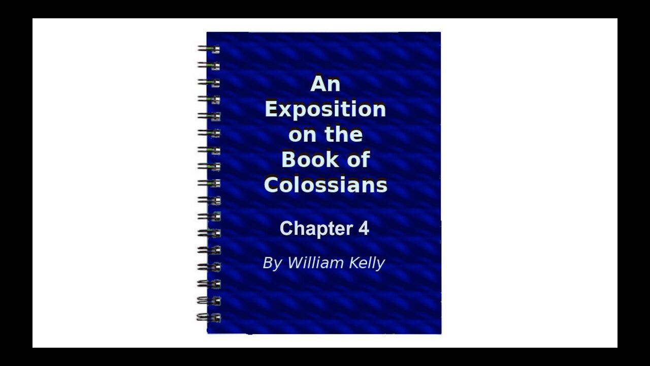 Major NT Works Colossians by William Kelly Chapter 4 Audio Book