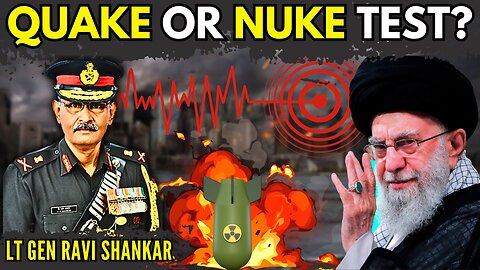 Quake or A Nuke Test? • Mysteries & Dynamics of A Nuclear Iran • Lt Gen Ravi Shankar