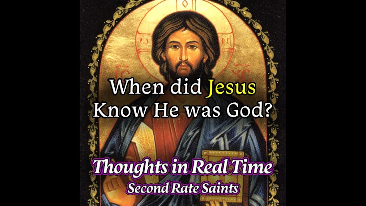 Ep. 35 - Thoughts in Real Time (#2) | When did Jesus Know He was God?