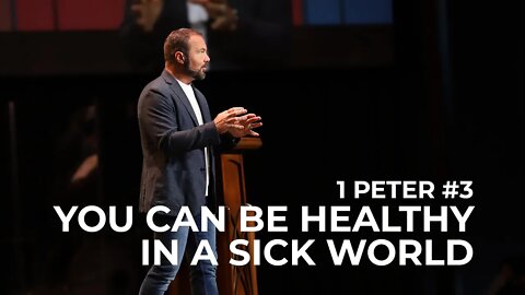 1st Peter #3 - You Can Be Healthy in a Sick World!