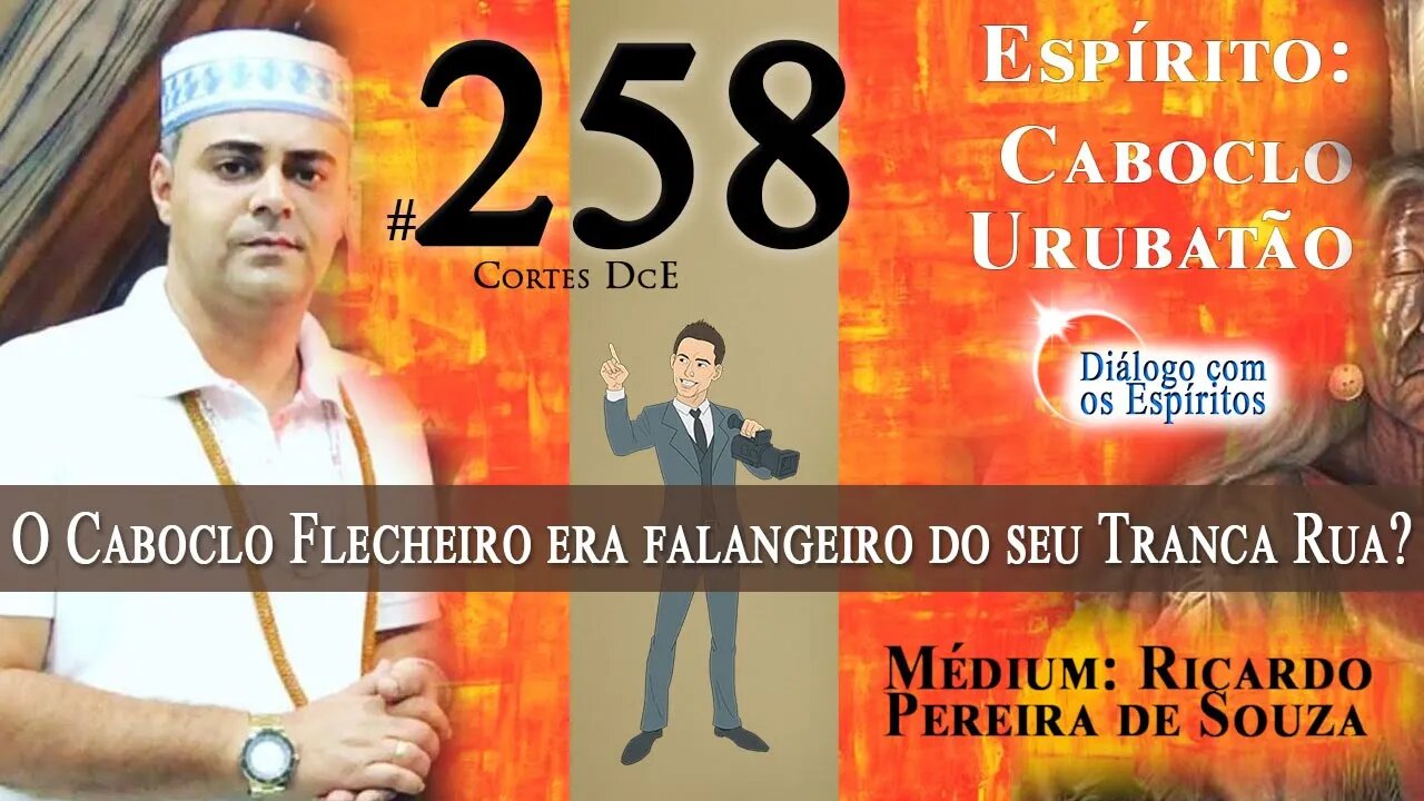 Cortes DcE #258 * O Caboclo Flecheiro era falangeiro do seu Tranca Rua? *