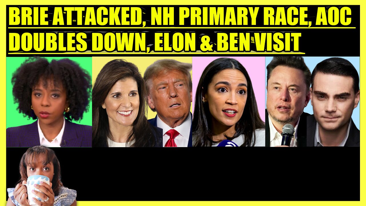 BRIAHNA JOY GRAY ATTACKED, NH PRIMARY RACE, AOC DOUBLES DOWN, ELON & BEN HYPOCRISY