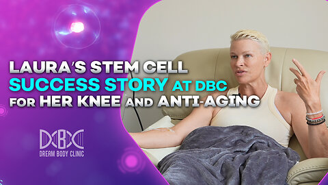 Laura's Stem Cell Success Story at Dream Body Clinic for Her Knee and Anti Aging