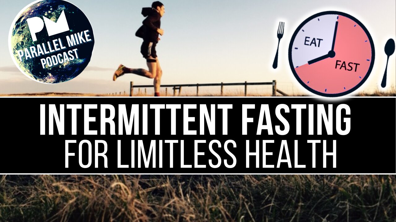 Intermittent Fasting For Limitless Health | Parallel Mike Podcast