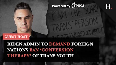 Biden Admin to Demand Foreign Nations Ban 'Conversion Therapy' of Trans Youth