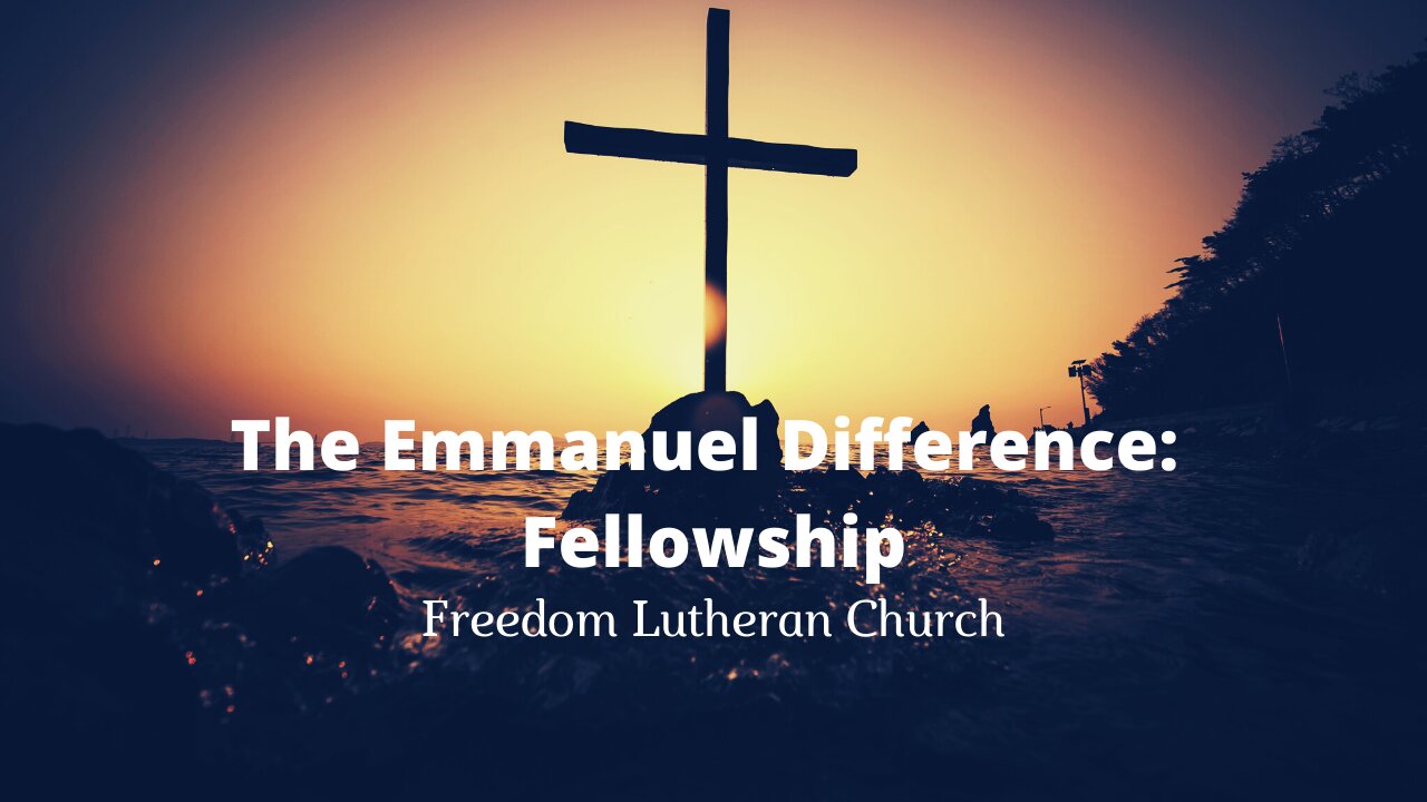 "The Emmanuel Difference: Fellowship" - April 10, 2022