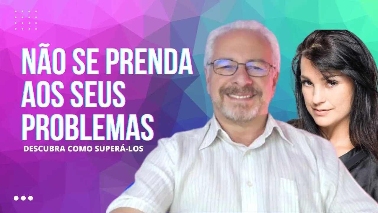 🟢 NÃO SE PRENDA AOS PROBLEMAS DA SUA VIDA, DESCUBRA COMO SUPERÁ-LOS - ERGOM ABRAHAM | TITE ANTONELLI