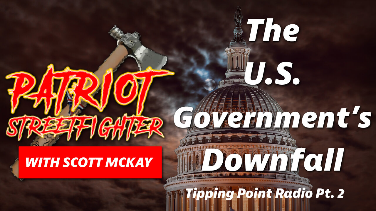 The U.S. Government’s Downfall – Part II| May 19th, 2022 Patriot Streetfighter