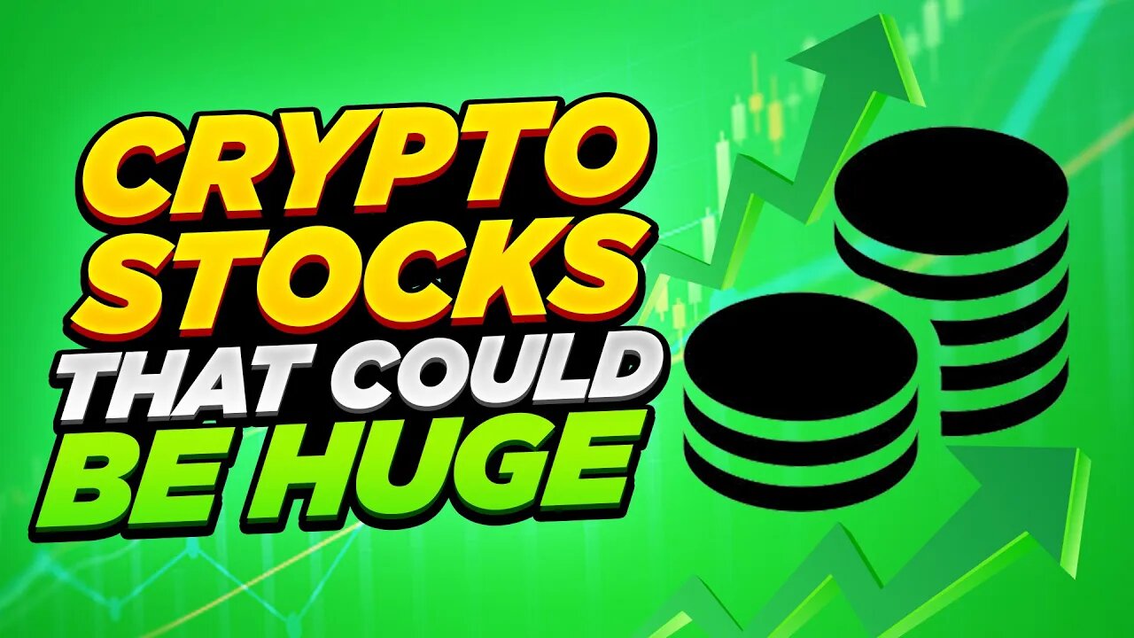 CRYPTO STOCKS THAT COULD BE HUGE