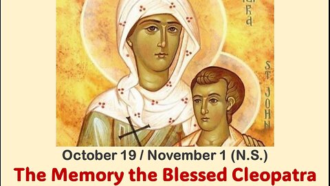 The Lives of Saints: October 19/ November 1 (N.S.) THE MEMORY THE BLESSED CLEOPATRA