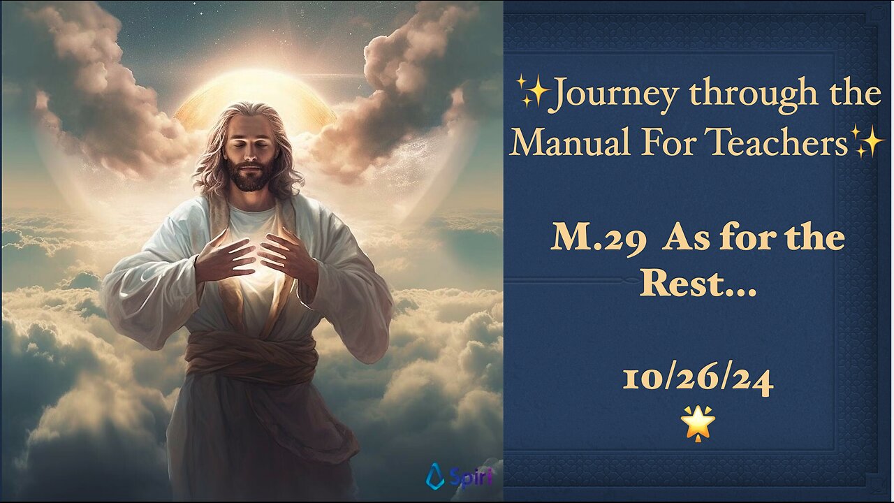 The ACIM Manual For Teachers, M.29 As for the Rest... 10/26/27