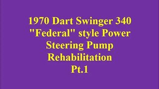 Mopar "Federal Style" Power Steering Pump Rehabilitation...