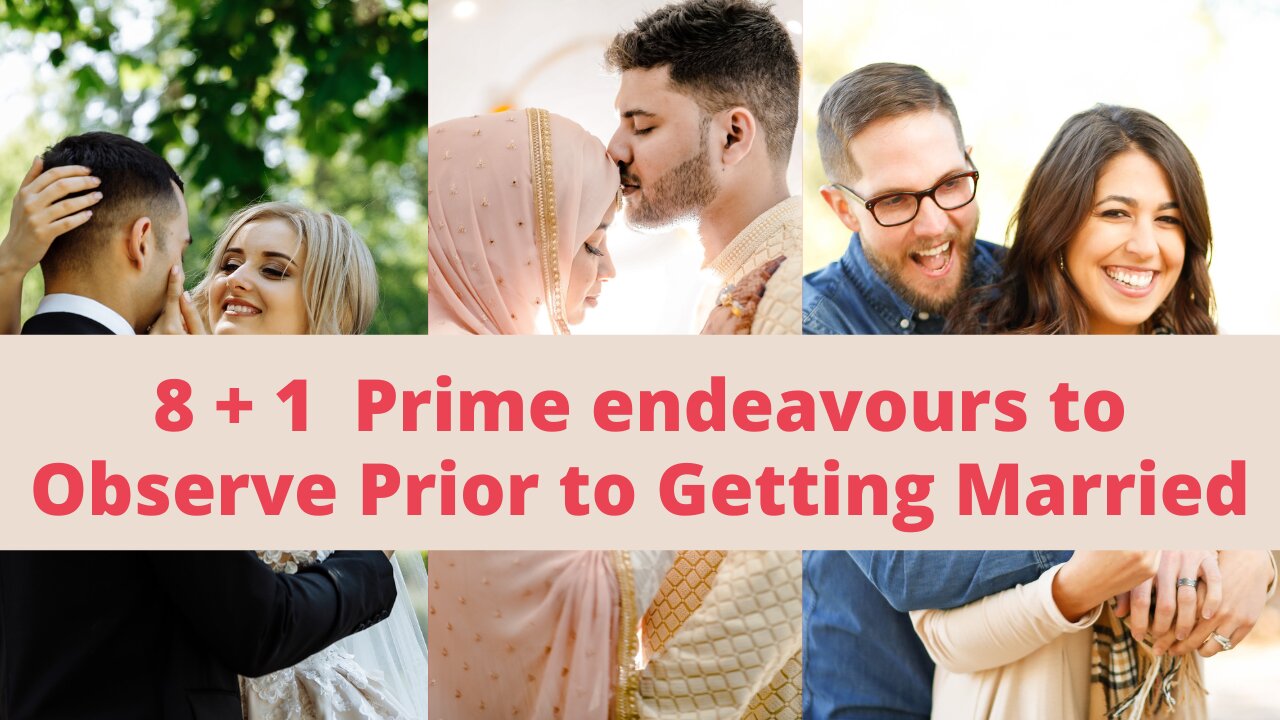 8 + 1 Prime endeavors to Observe Prior to Getting Married