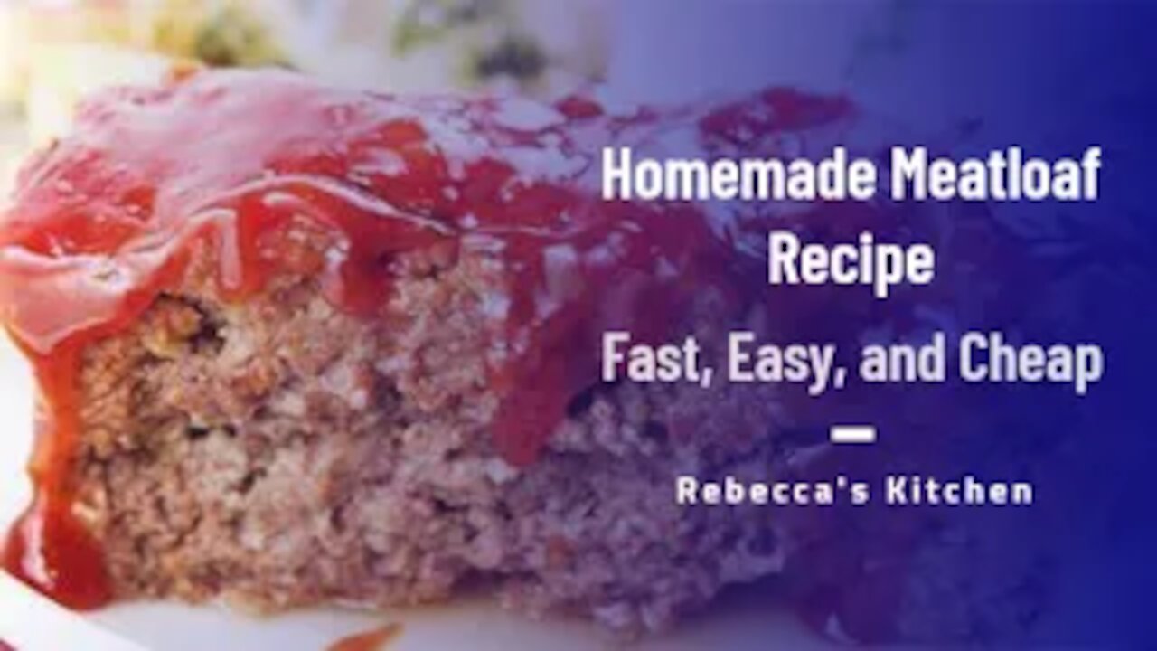 How to Make a Great Homemade Meatloaf/Rebecca's Kitchen