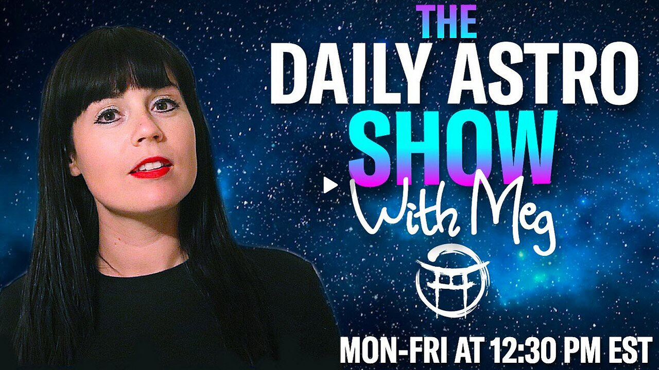 THE DAILY ASTRO SHOW with MEG - JULY 22