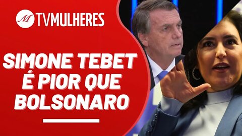 Simone Tebet é pior que Bolsonaro - TV Mulheres nº 140 - 04/09/22