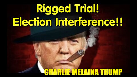 Rigged Trial - Election Interference - 5/23/24..