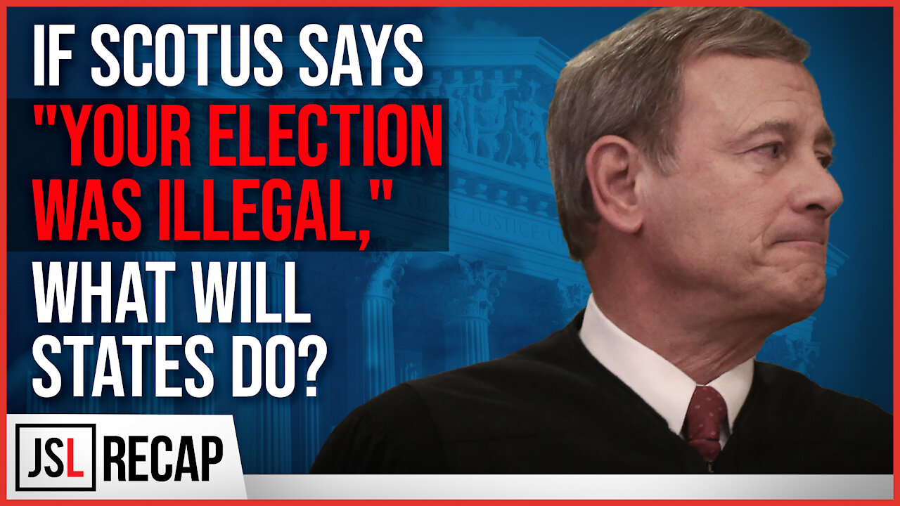 If SCOTUS Says "Your Election was Illegal," What Will States Do?