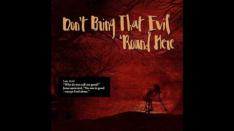 Don't Bring That Evil "Round Here