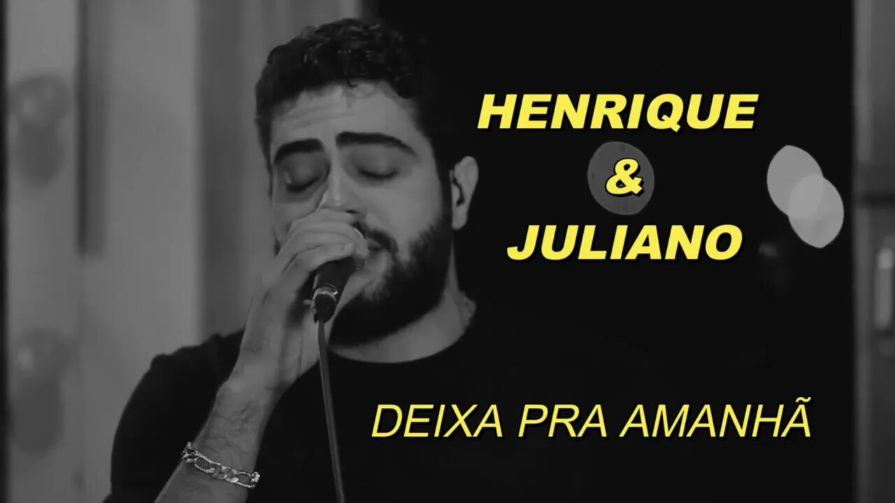 DEIXA PRA AMANHÃ - HENRIQUE E JULIANO (SÓ ACAPELLA)