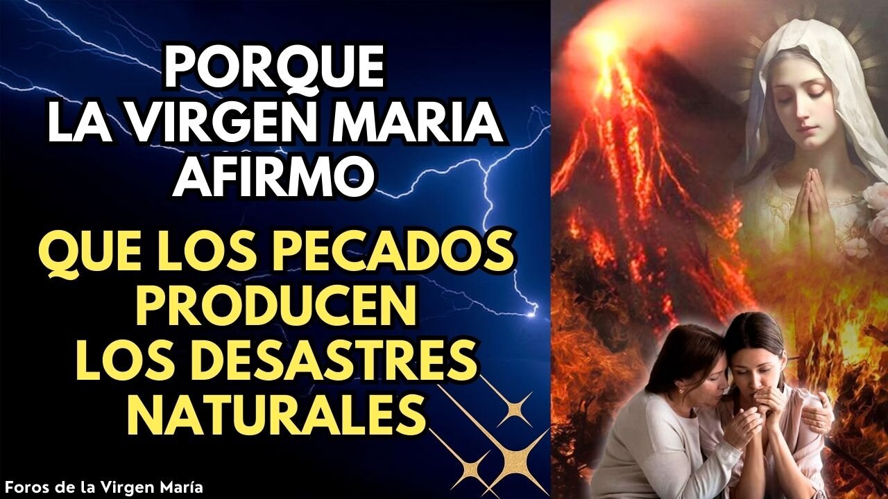 ¡Fuerte Revelación de la Virgen María! los Pecados están Desatando Desastres Naturales