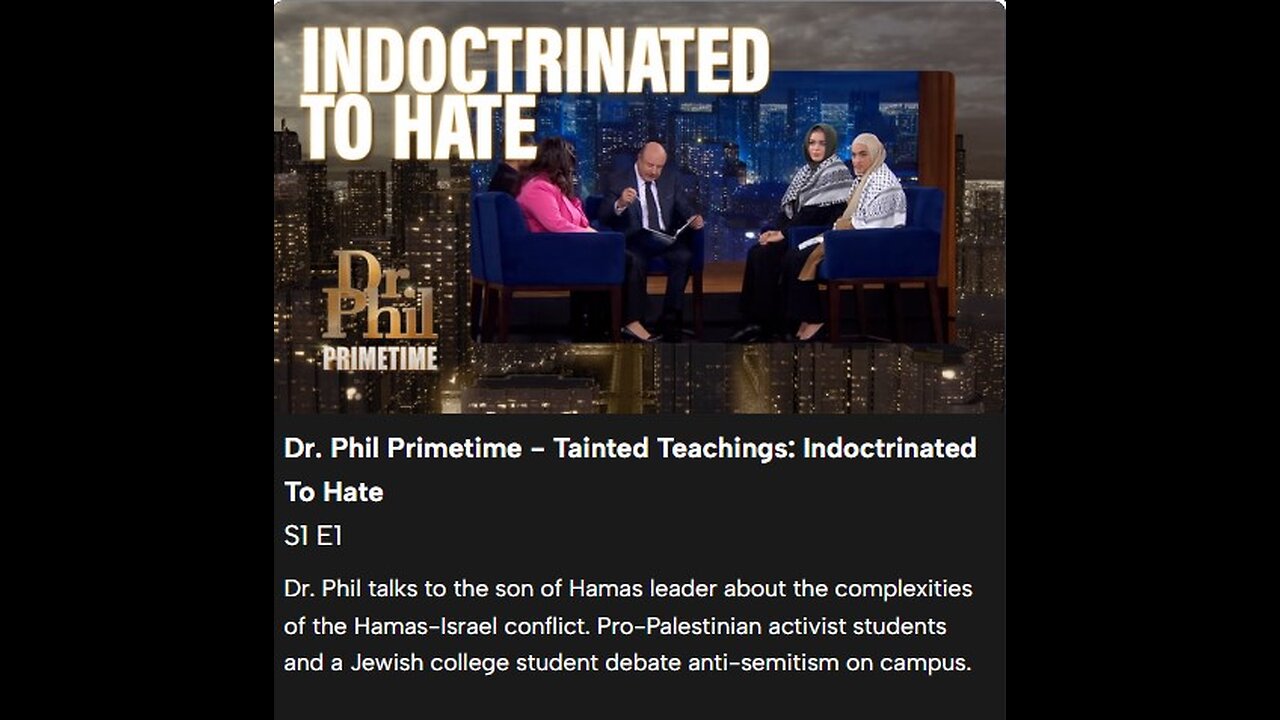 Dr. Phil Primetime: Reformed Son Of Hamas & Anti-Israel Activists FULL