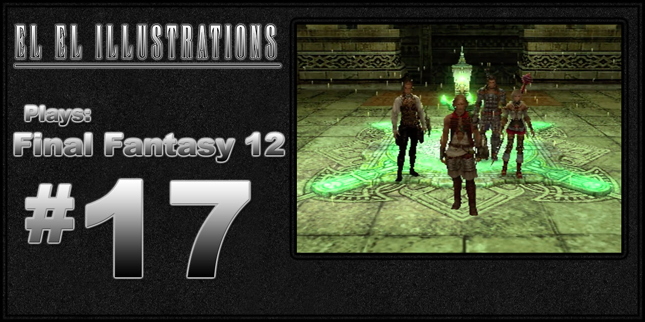 El El Plays Final Fantasy 12 Episode 17: Garuda Valley