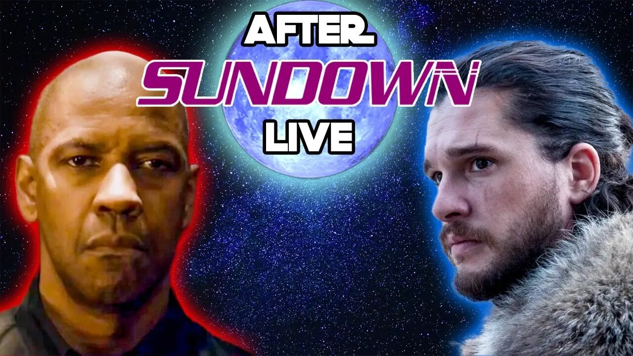 After Sundown LIVE Stream House of the Dragon, Star Wars, Equalizer 3