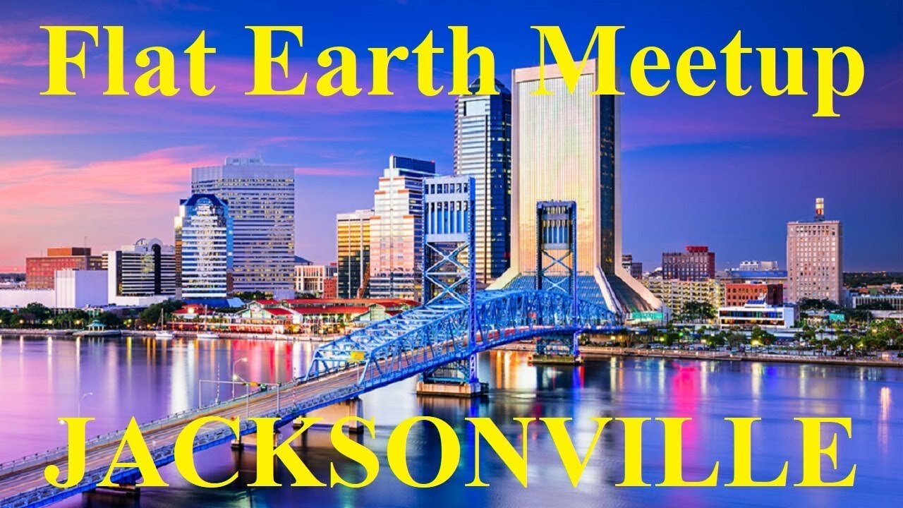 [archive] Flat Earth Meetup Jacksonville August 25, 2018 ✅