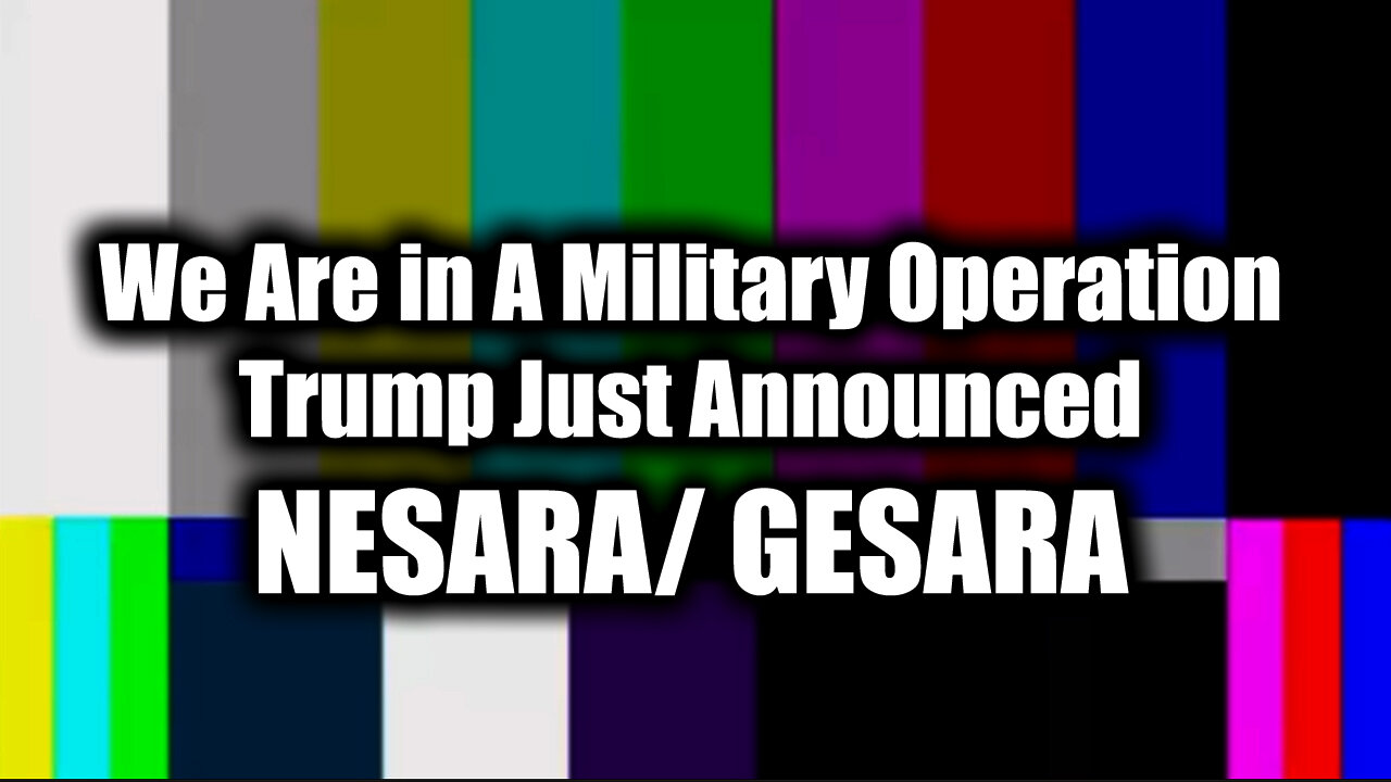 We Are in A Military Operation - Trump Just Announced NESARA/ GESARA