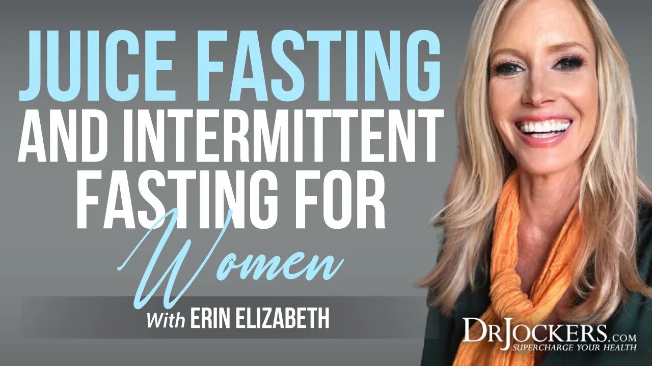 Juice Fasting and Intermittent Fasting for Women with Erin Elizabeth