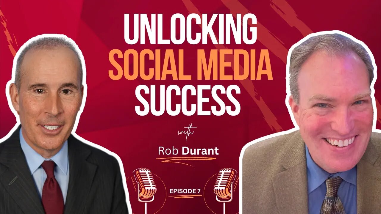 Episode 7: “Unlocking Social Media Success with Rob Durant”