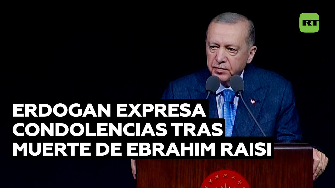 Erdogan: "Pido a Dios misericordia para el difunto Raisi"