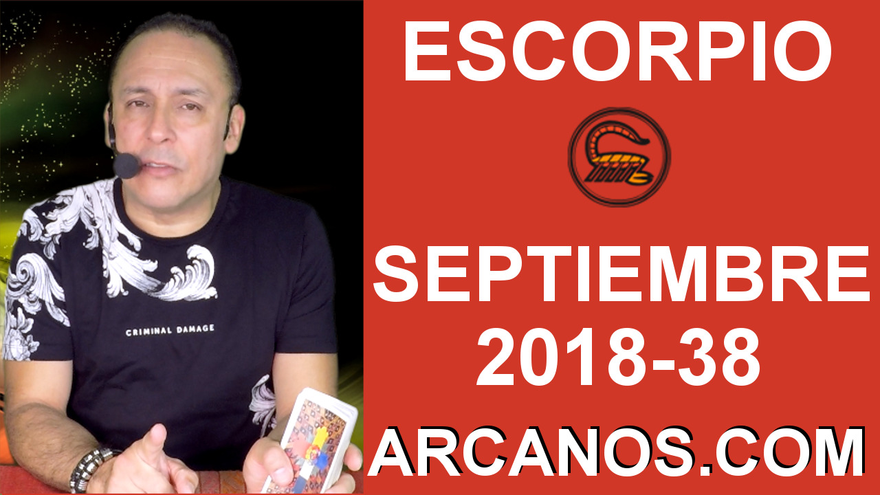 HOROSCOPO ESCORPIO-Semana 2018-38-Del 16 al 22 de septiembre de 2018-ARCANOS.COM