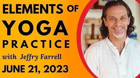 Elements of Yoga Practice // 6-21-2023 // Group Yoga Session with Jeffry Farrell