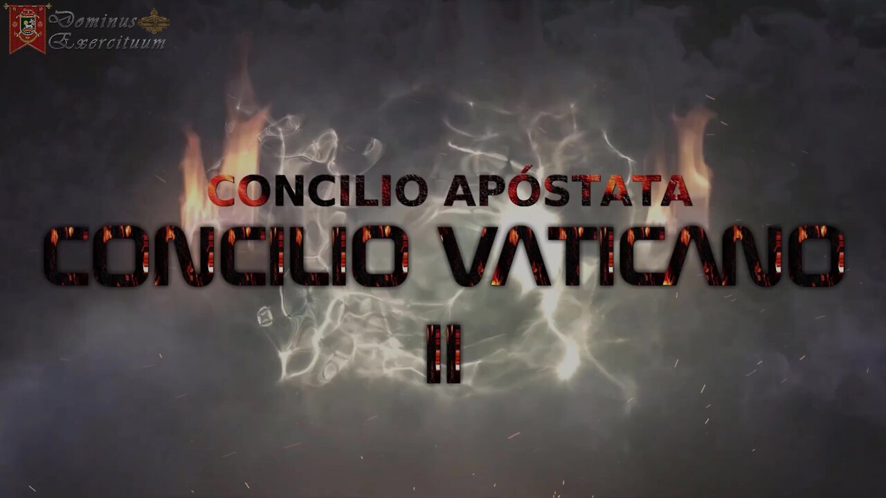 EL CONCILIO MALDITO, HEREJÍAS EN LOS DOCUMENTOS DEL CONCILIO VATICANO II. CONFERENCIA IV.