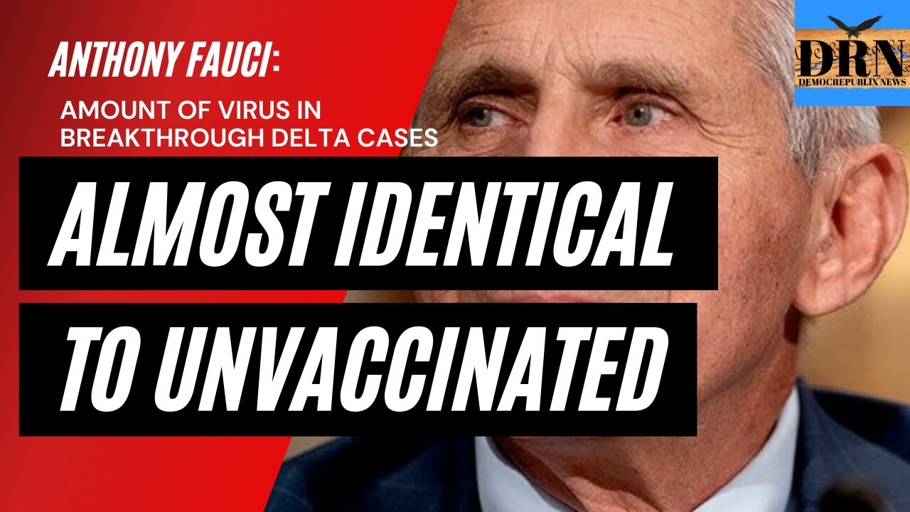 Fauci: Amount of virus in breakthrough delta cases 'almost identical' to unvaccinated