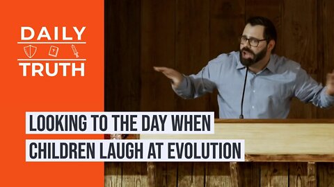 Looking To The Day When Children Laugh At Evolution