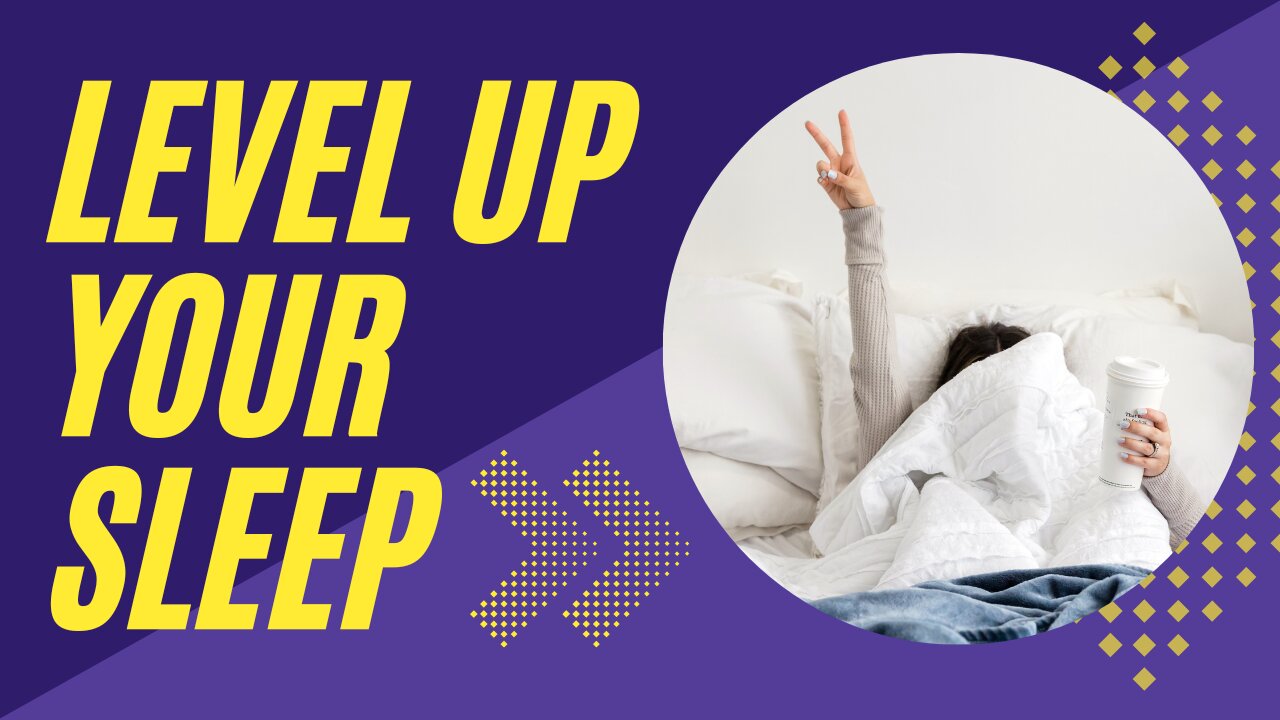 Level up your sleep