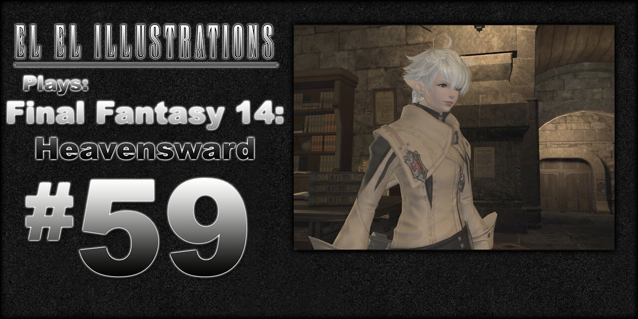 El El Plays Final Fantasy 14: Heavensward Episode 59: A Small Sacrifice